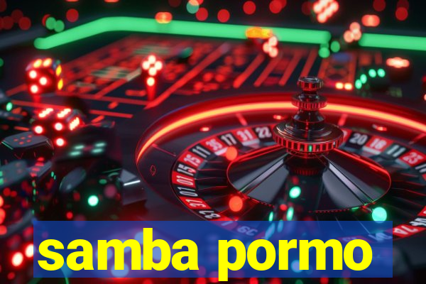 samba pormo